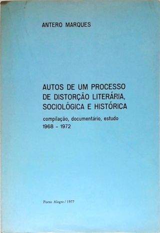 Autos De Um Processo De Distorção Literária, Sociológia E Histórica