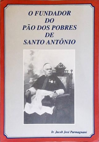 O Fundador Do Pão Dos Pobres De Santo Antônio