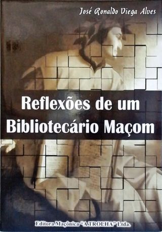 Reflexões De Um Bibliotecário Maçom