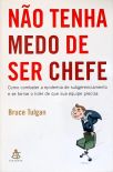 Não Tenha Medo De Ser Chefe