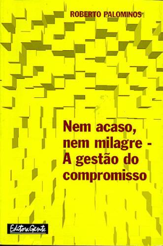 Nem Acaso, nem Milagre - A Gestão do Compromisso