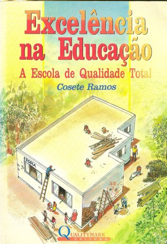 Excelência Na Educação - A Escola De Qualidade Total