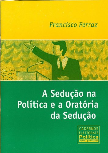 A Sedução na Política e a Oratória da Sedução