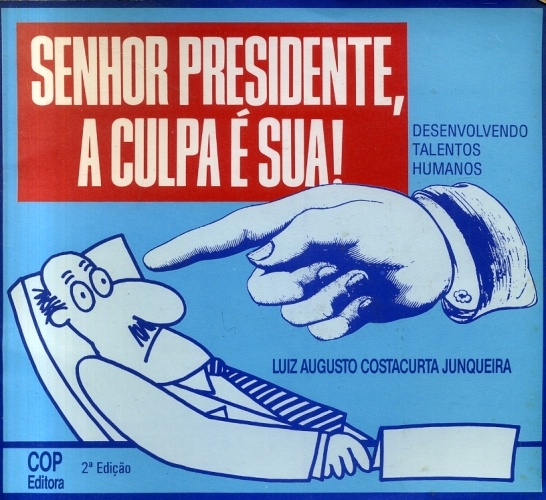 Senhor Presidente, a Culpa é sua!