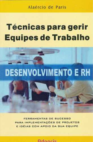 Técnicas para Gerir Equipes de Trabalho - Autografado