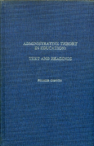 Administrative Theory in Education: Text and Readings