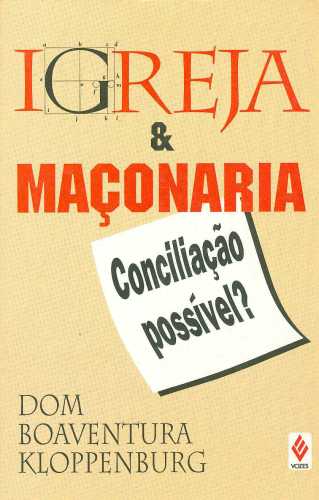Igreja e Maçonaria - Conciliação Possível?