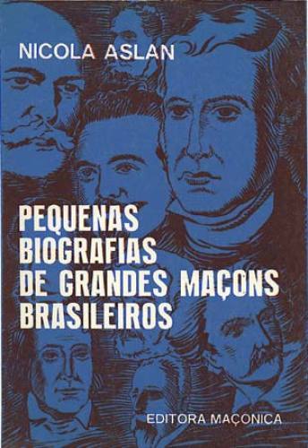 Pequenas Biografias de Grandes Maçons Brasileiros