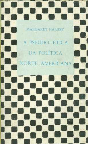 A Pseudo - Ética da política Norte - Americana