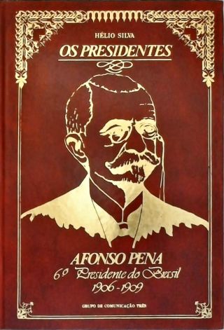 Os Presidentes: Afonso Pena