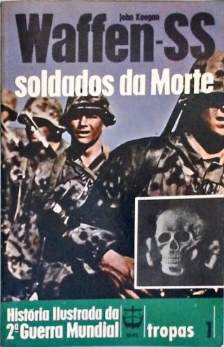 Waffen-SS: Soldados Da Morte