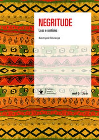 Negritude: Usos e sentidos - Nova Edição