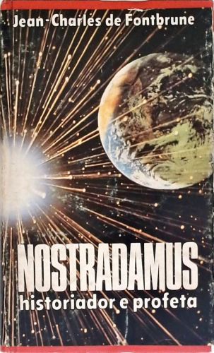 Nostradamus: Historiador e Profeta