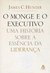 O Monge E O Executivo - Uma História Sobre A Essência Da Liderança