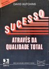 Sucesso Atraves da Qualidade Total