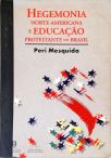 Hegemonia Norte-Americana e Educação Protestante no Brasil