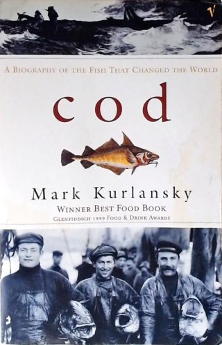 Cod - A Biography of the Fish that Changed the World