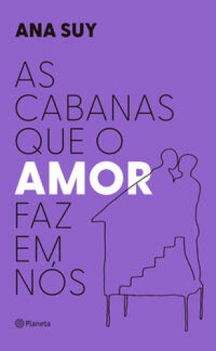 As cabanas que o amor faz em nós