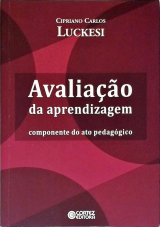 Avaliação da Aprendizagem - Componente do Ato Pedagógico