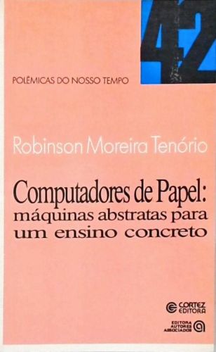 Computadores De Papel - Máquinas Abstratas Para Um Ensino Concreto