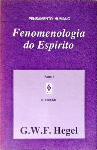 Fenomenologia Do Espírito - Vol. 1