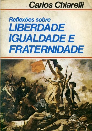 Reflexões Sobre Liberdade, Igualdade e Fraternidade