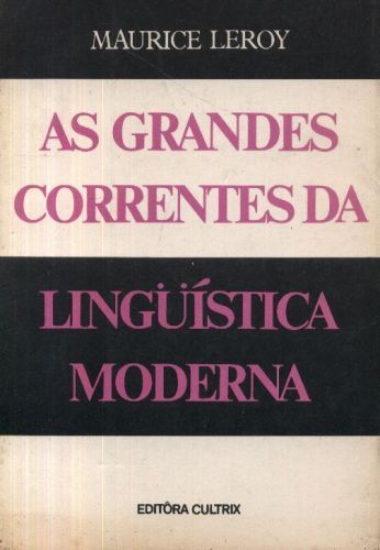As Grandes Correntes da Lingüística Moderna