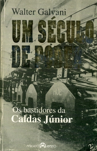 Um Século de Poder: Os Bastidores da Caldas Júnior