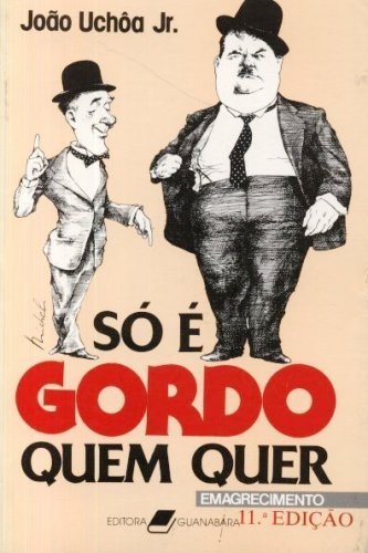 Só é Gordo Quem Quer