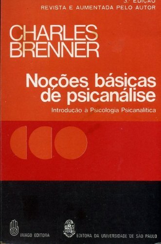 Noções Básicas de Psicanálise: Introdução à Psicologia Psicanalítica