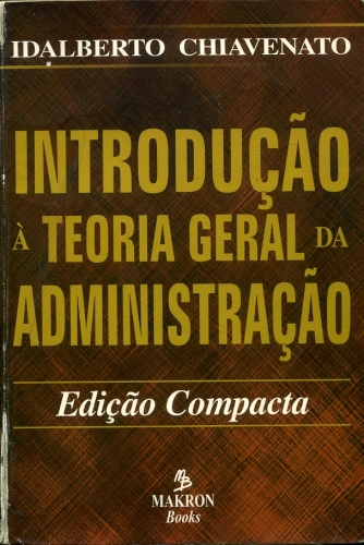 Introdução à Teoria Geral da Administração (Edição compacta)