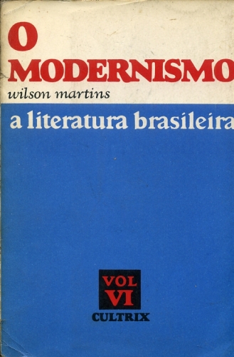 A Literatura Brasileira (Volume 6) - O Modernismo