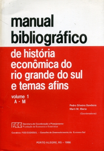 Manual Bibliográfico de História Econômica do Rio Grande do Sul e Temas Afins (Em 2 Volumes)