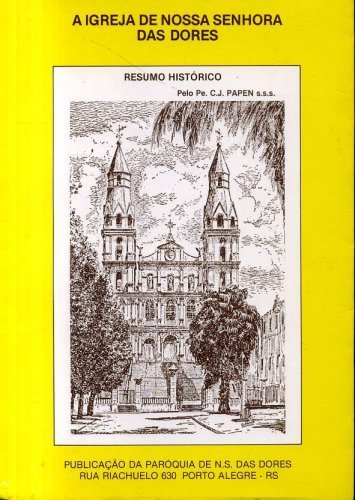 A Igreja de Nossa Senhora das Dores: Resumo Histórico