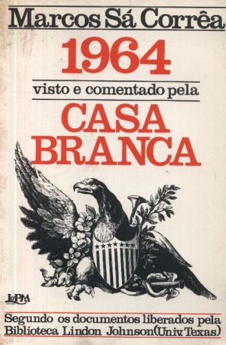 1964 Visto e Comentado Pela Casa Branca