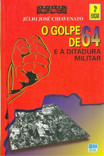 O Golpe de 64 e a Ditadura Militar