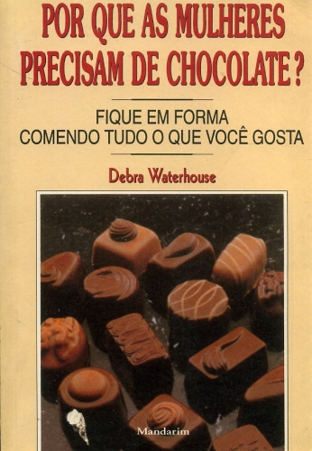 Por Que as Mulheres Precisam de Chocolate?