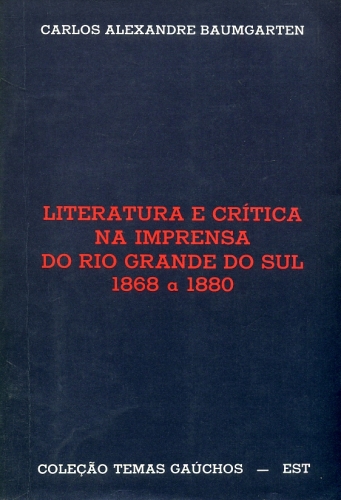 Literatura e Crítica na Imprensa do Rio Grande do Sul (1868 a 1880)