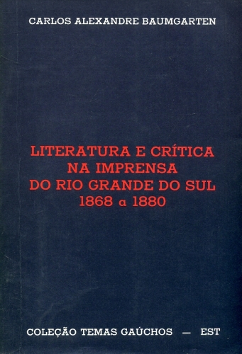 Literatura e Crítica na Imprensa do Rio Grande do Sul (1868 a 1880)