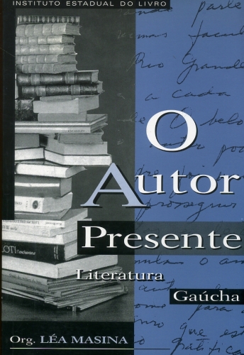 O Autor Presente - Literatura Gaúcha