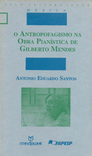O Antropofagismo na Obra Pianística de Gilberto Mendes