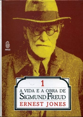 A Vida e a Obra de Sigmund Freud (Vol 1)