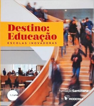 Destino: Educação - Escolas Inovadoras