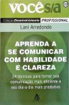 Aprenda A Se Comunicar Com Habilidade E Clareza