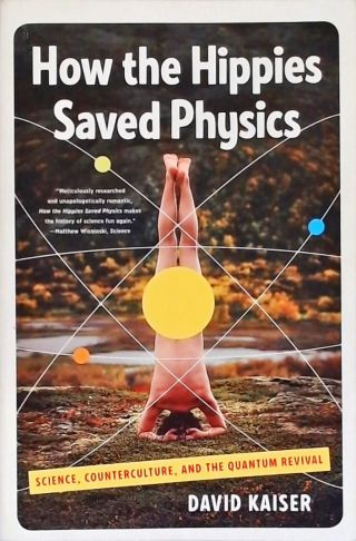 How the Hippies Saved Physics