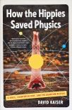 How the Hippies Saved Physics