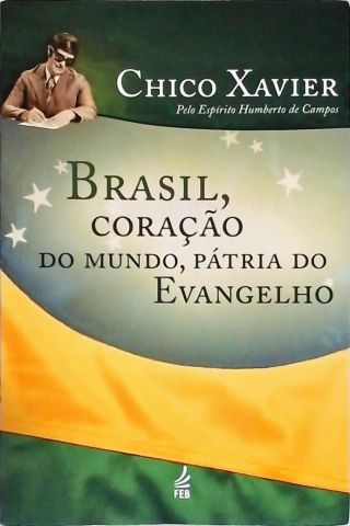 Brasil, Coração Do Mundo, Pátria Do Evangelho