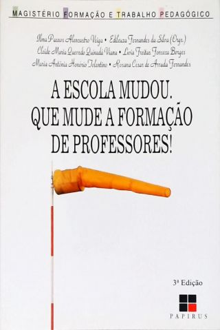 A Escola Mudou, Que Mude a Formação de Professores!