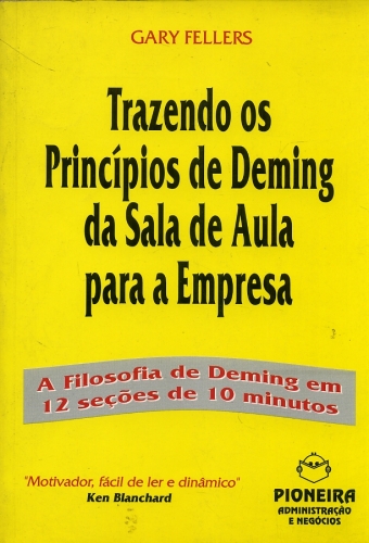 Trazendo os Princípios de Deming da Sala de Aula para a Empresa