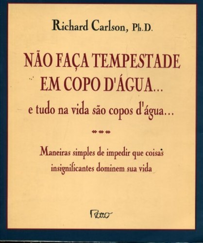 Não Faça Tempestade em Copo d Água... e Tudo na Vida São Copos d Água